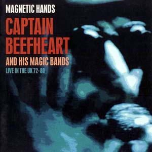 Captain Beefheart Magnetic Hands Live in the UK 1972-1980 