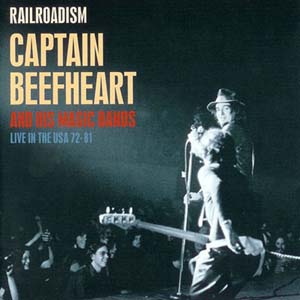 Captain Beefheart Railroadism Live in the USA 72-81 
