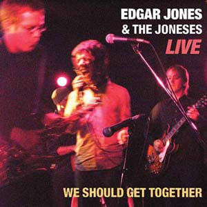 Edgar ‘Jones’ Jones and The Joneses Live We Should Get Together