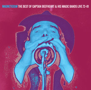 Captain Beefheart Magneticism The Best Of Captain Beefheart And His Magic Bands Live 72-81