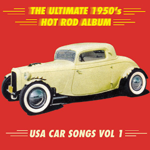 Various The Ultimate 1950’s Hot Rod Album USA Car Songs Vol 1