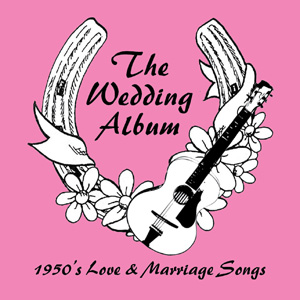 Various The Wedding Album 1950’s Love & Marriage Songs