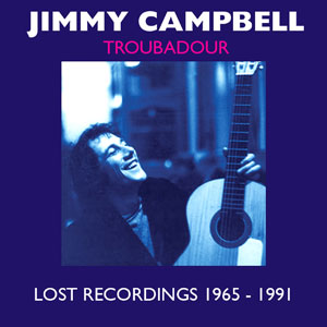 Jimmy Campbell Troubadour Lost Recordings 1965 - 1991