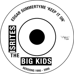 Edgar Summertyme The Isrites & Big Kids Sessions 1995 - 2000