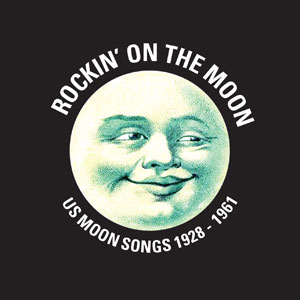 Various – Rockin’ on the Moon – US Moon Songs 1928 – 1961