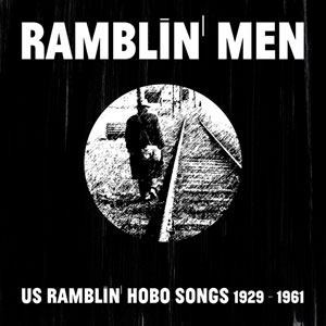 Various - ‘Ramblin’ Men’ - US Ramblin’ Hobo Songs 1929 – 1961 - DL095