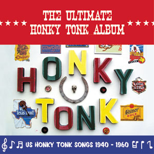 Various – ‘The Ultimate Honky Tonk Album’ US Honky Tonk Songs 1940 – 1960 