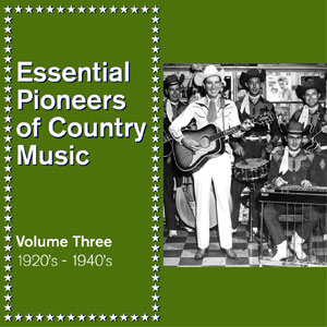 Essential Pioneers of Country Music Vol 3 1920’s - 1940’s - DL108