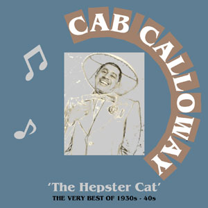 CAB CALLOWAY ‘The Hepster Cat’ The very best of 1920s - 1940s - DL120