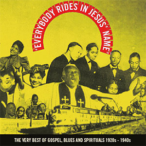 ‘Everybody rides in Jesus’ name’ The Very best of Gospel, Blues and Spirituals 1920s