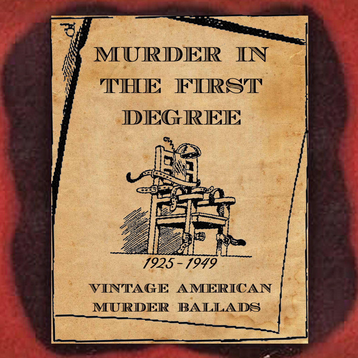 ‘Murder in the First Degree’ Vintage American Murder Ballads 1925- 1949 – Viper DL146