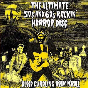 Various The Ultimate 50’s and 60’s Rockin’ Horror Disc
