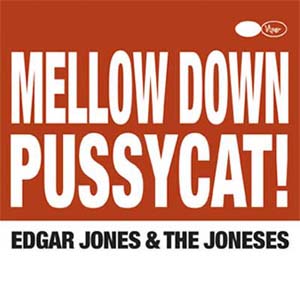 Edgar Jones and The Joneses Mellow Down Pussycat