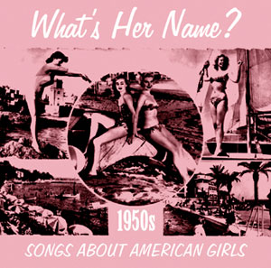 Various What's Her Name? 1950’s Songs about American Girls