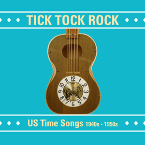 Various -Tick Tock Rock – US Time Songs 1940 – 1950 