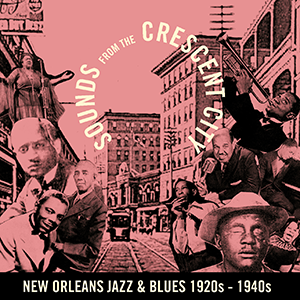 ‘Sounds from the Crescent City’ New Orleans Jazz & Blues 1920s – 1940s