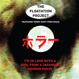 The Floatation Project ‘I’m in Love with a Girl from a Japanese Horror Movie’