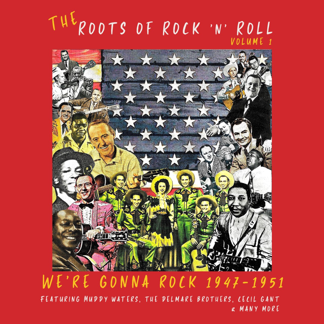  THE ROOTS OF ROCK ’N’ ROLL VOL 1 ‘We’re Gonna Rock’ 1947-1951